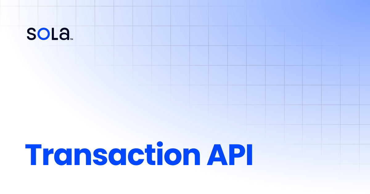 Transaction API | Sola Payments Documentation